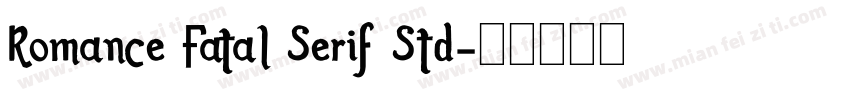 Romance Fatal Serif Std字体转换
